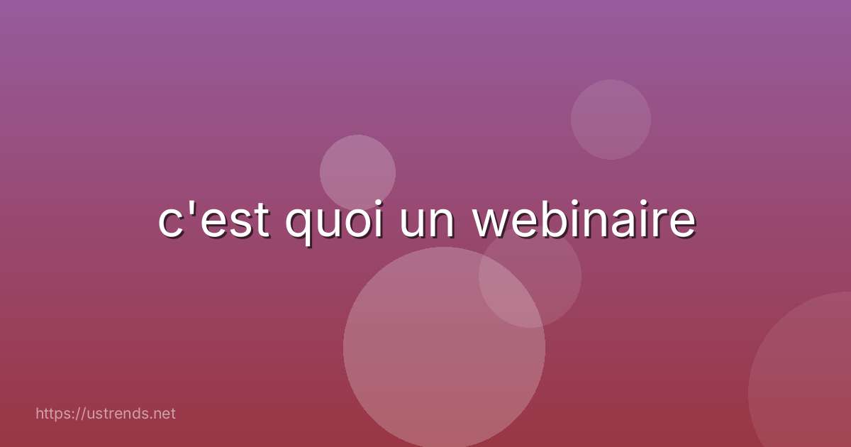 c'est quoi un webinaire