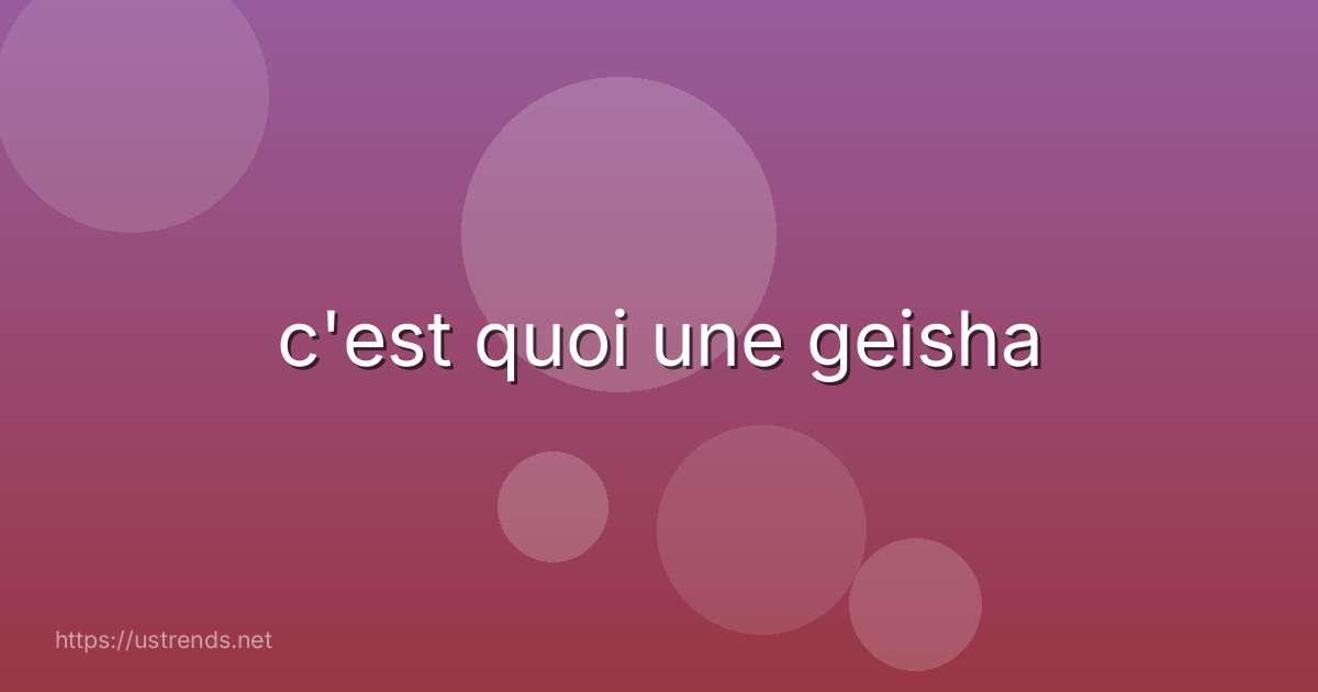 c'est quoi une geisha