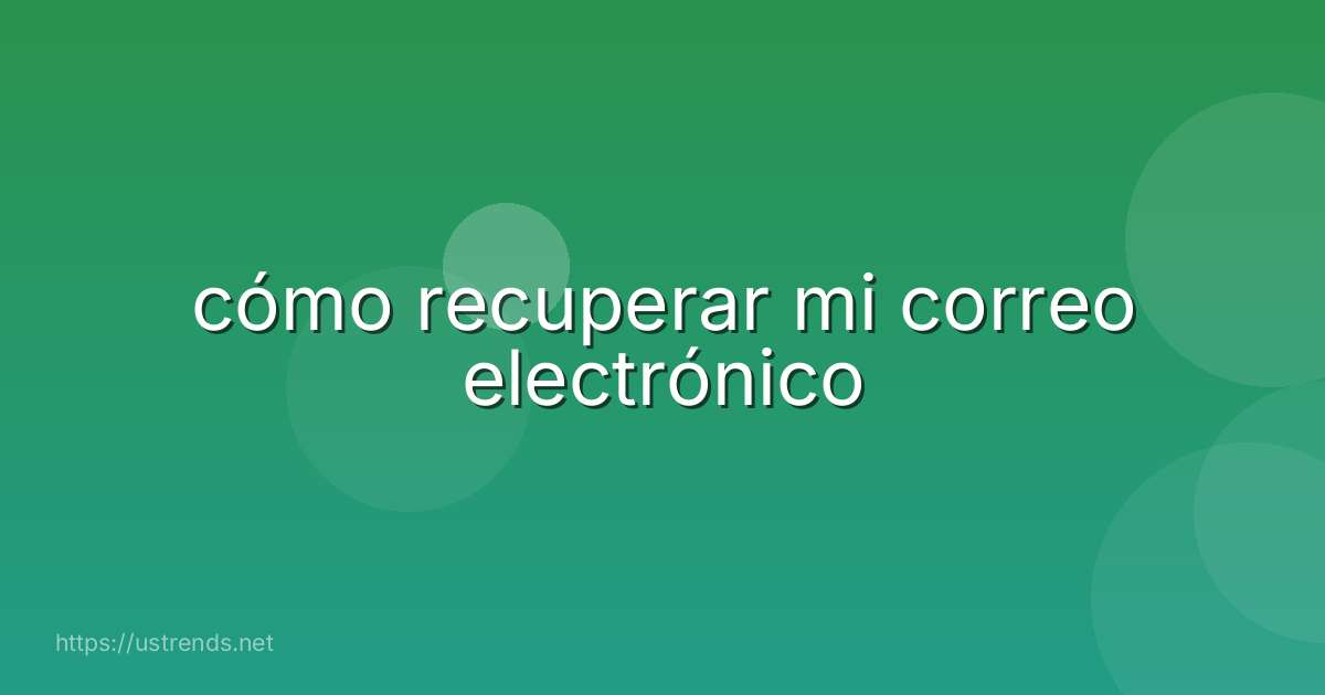 cómo recuperar mi correo electrónico