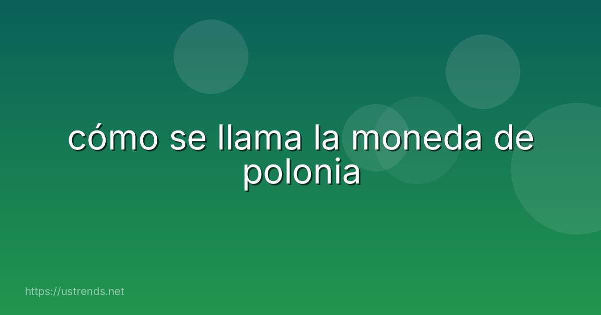cómo se llama la moneda de polonia