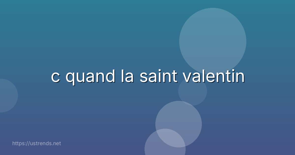 c quand la saint valentin