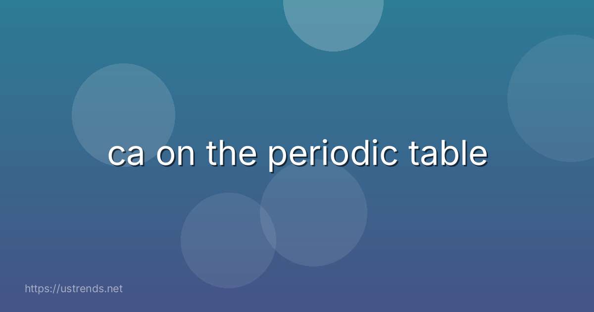 ca on the periodic table