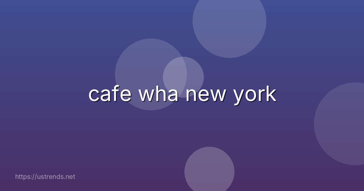 cafe wha new york