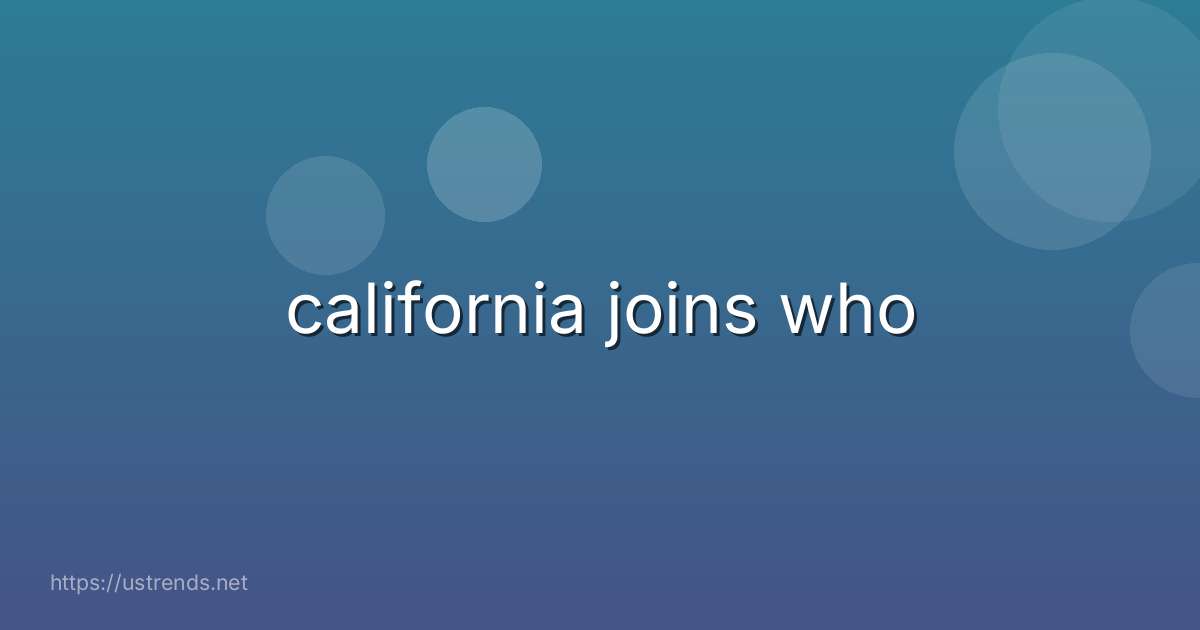 california joins who
