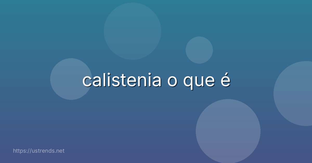 calistenia o que é