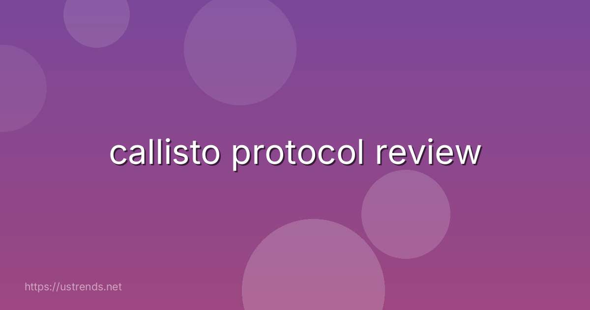 callisto protocol review