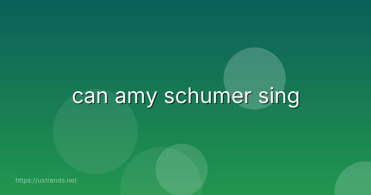 can amy schumer sing