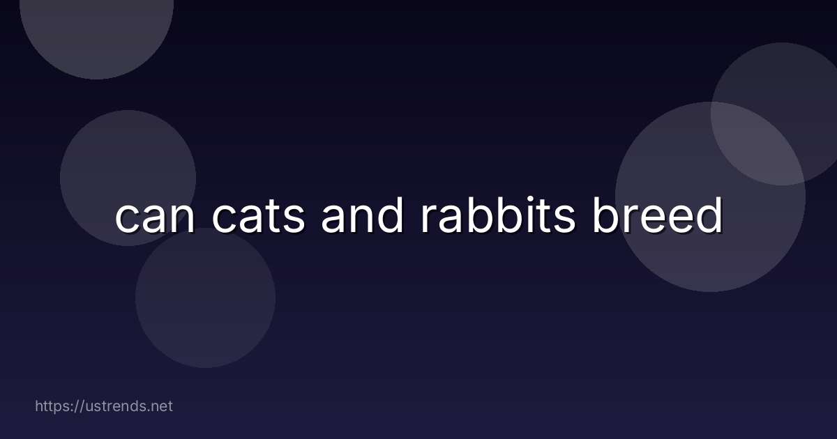 can cats and rabbits breed