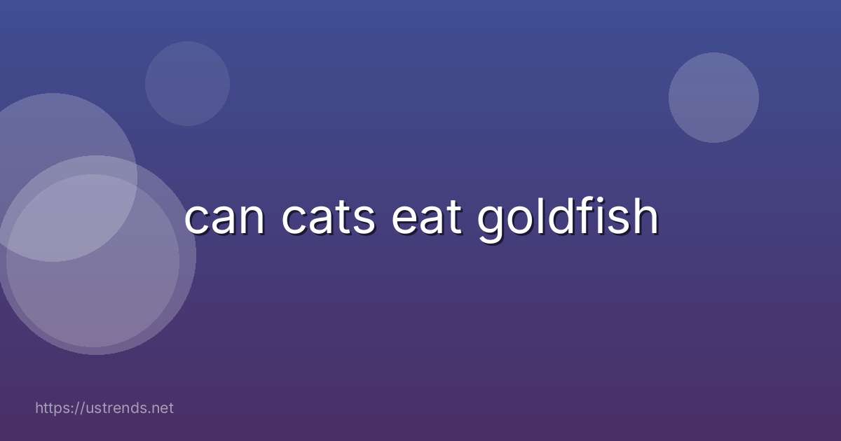 can cats eat goldfish