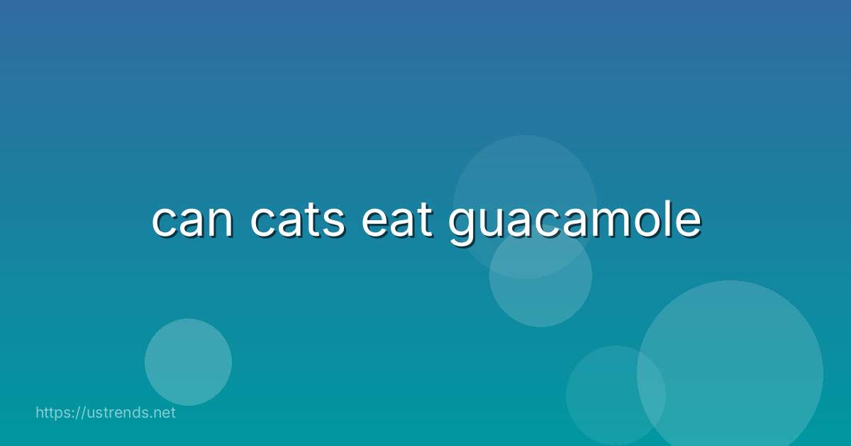 can cats eat guacamole