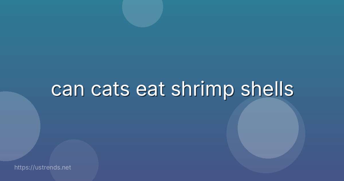 can cats eat shrimp shells