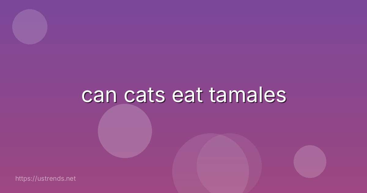 can cats eat tamales