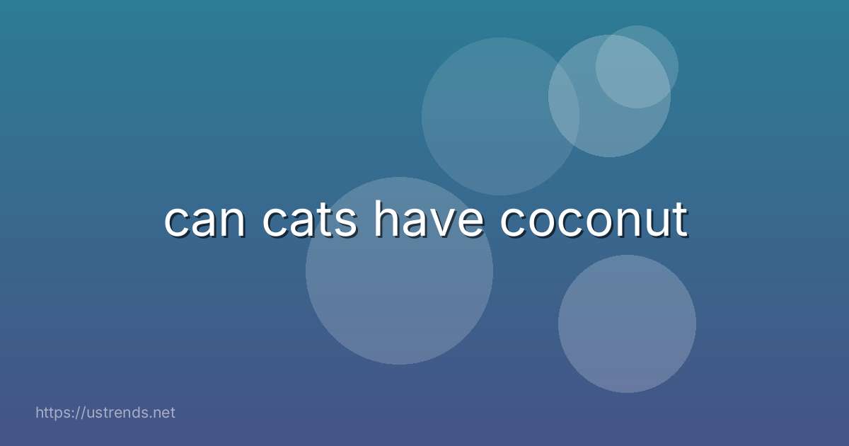 can cats have coconut