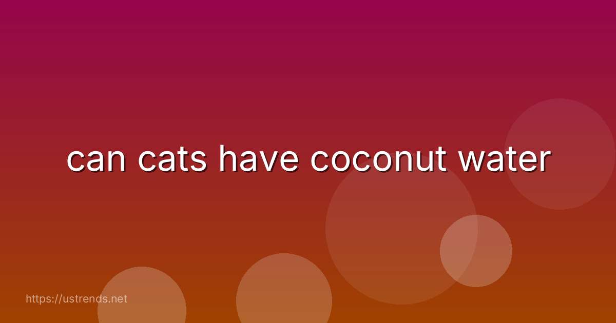 can cats have coconut water