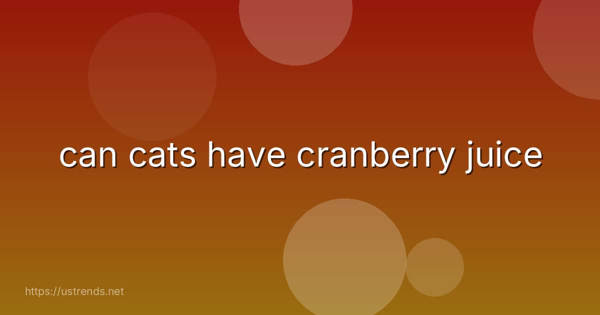 can cats have cranberry juice