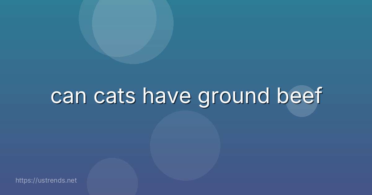 can cats have ground beef