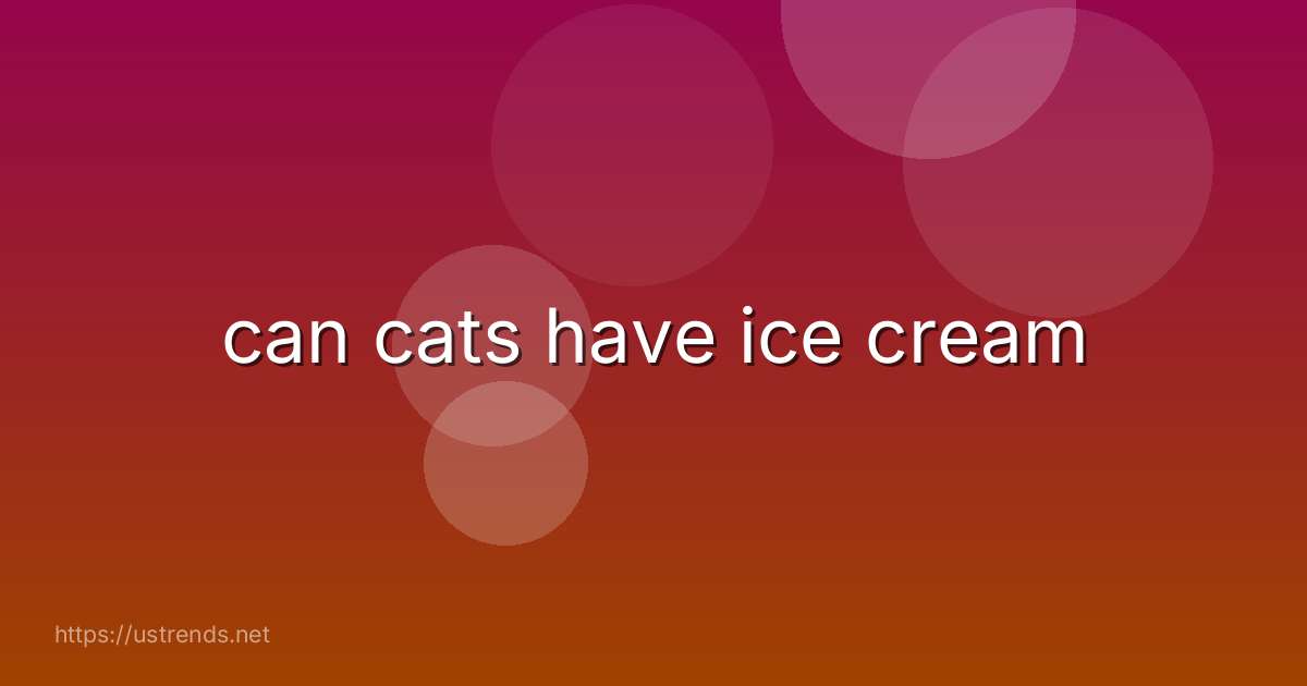 can cats have ice cream
