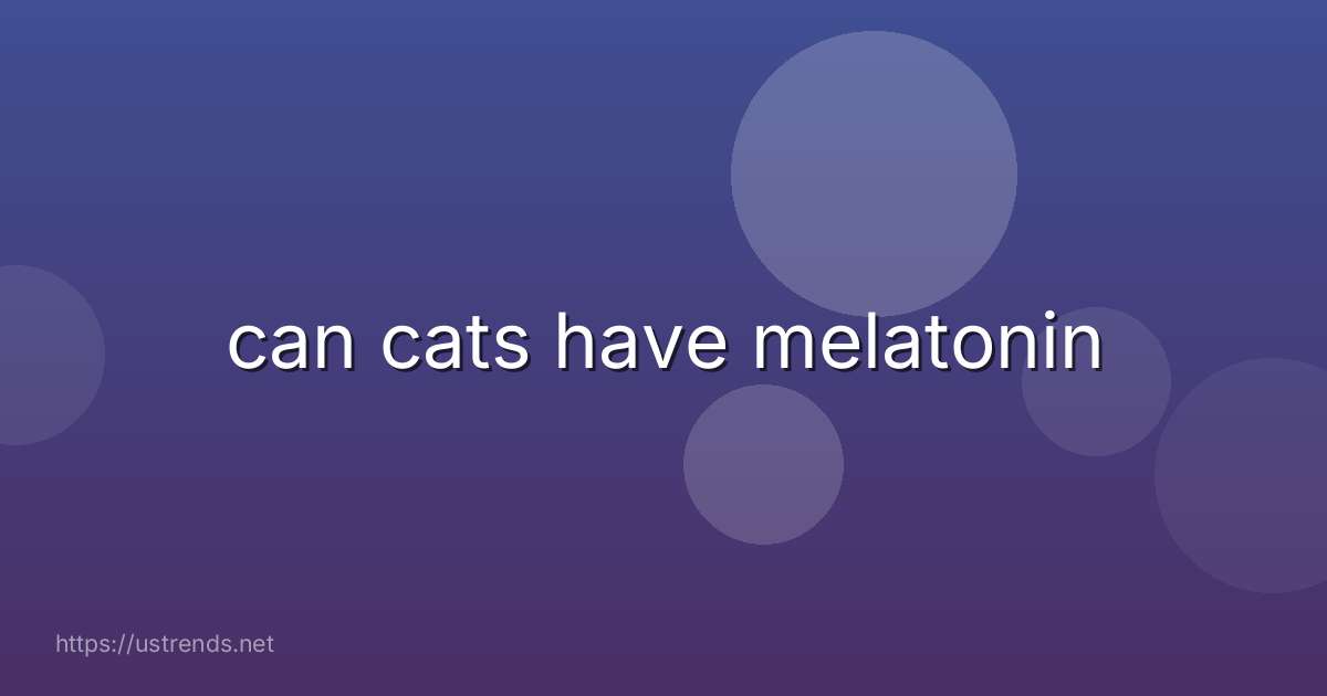 can cats have melatonin