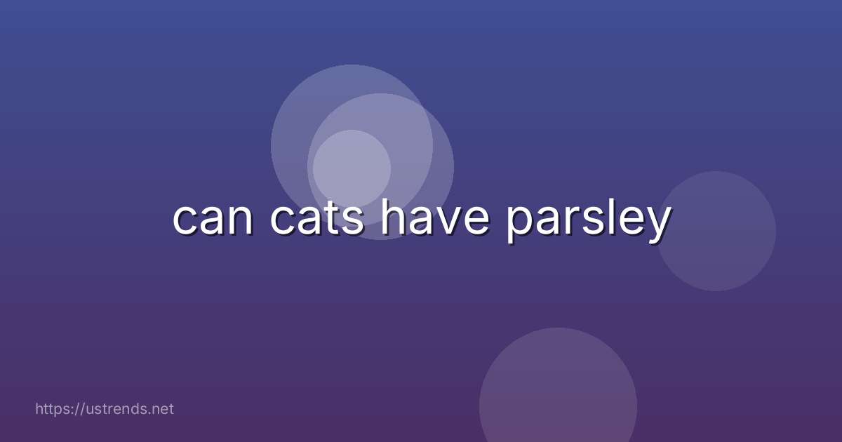 can cats have parsley