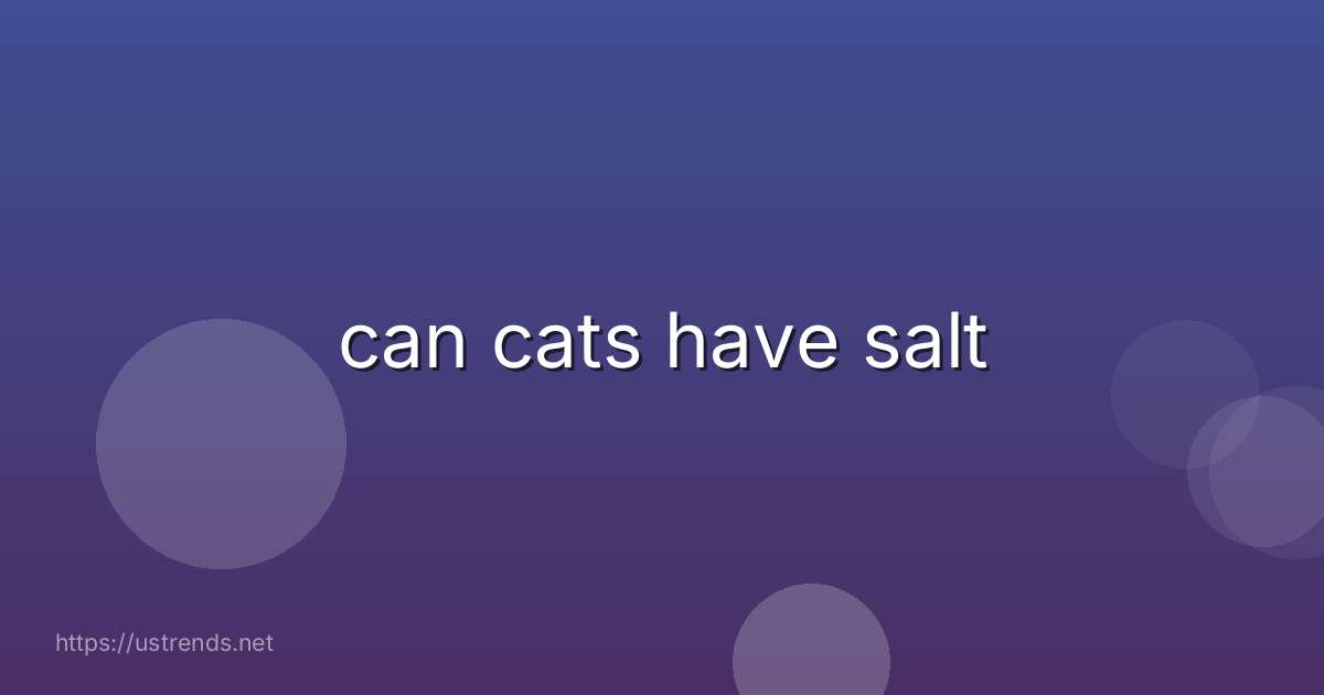 can cats have salt