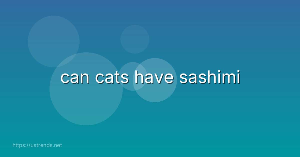 can cats have sashimi