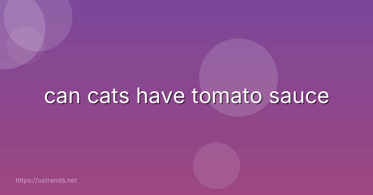 can cats have tomato sauce