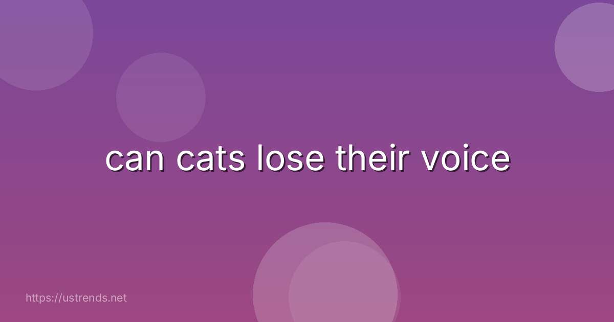 can cats lose their voice