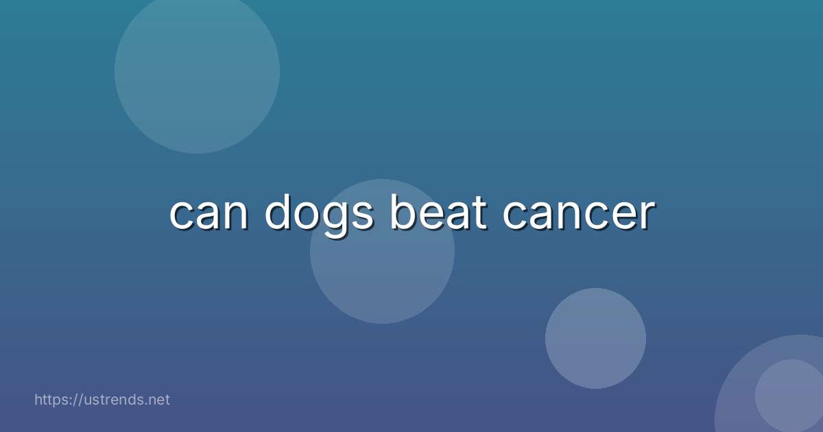 can dogs beat cancer