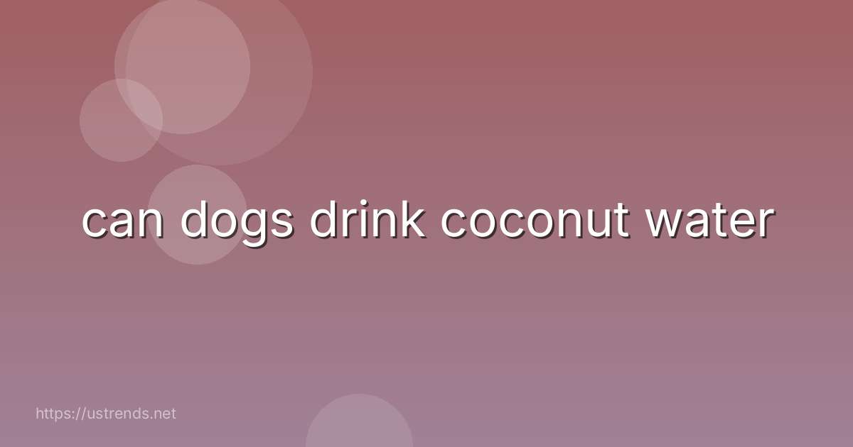 can dogs drink coconut water