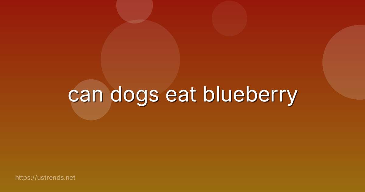 can dogs eat blueberry