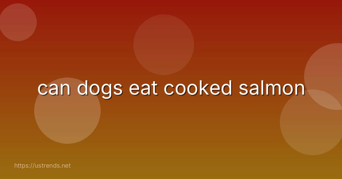 can dogs eat cooked salmon