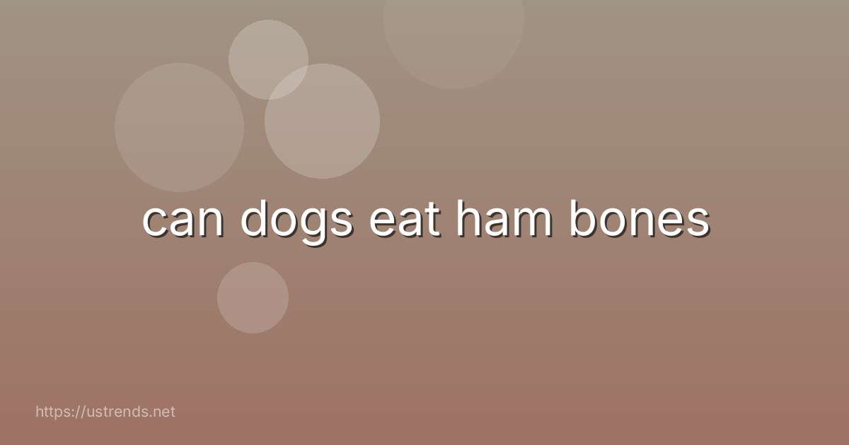 can dogs eat ham bones