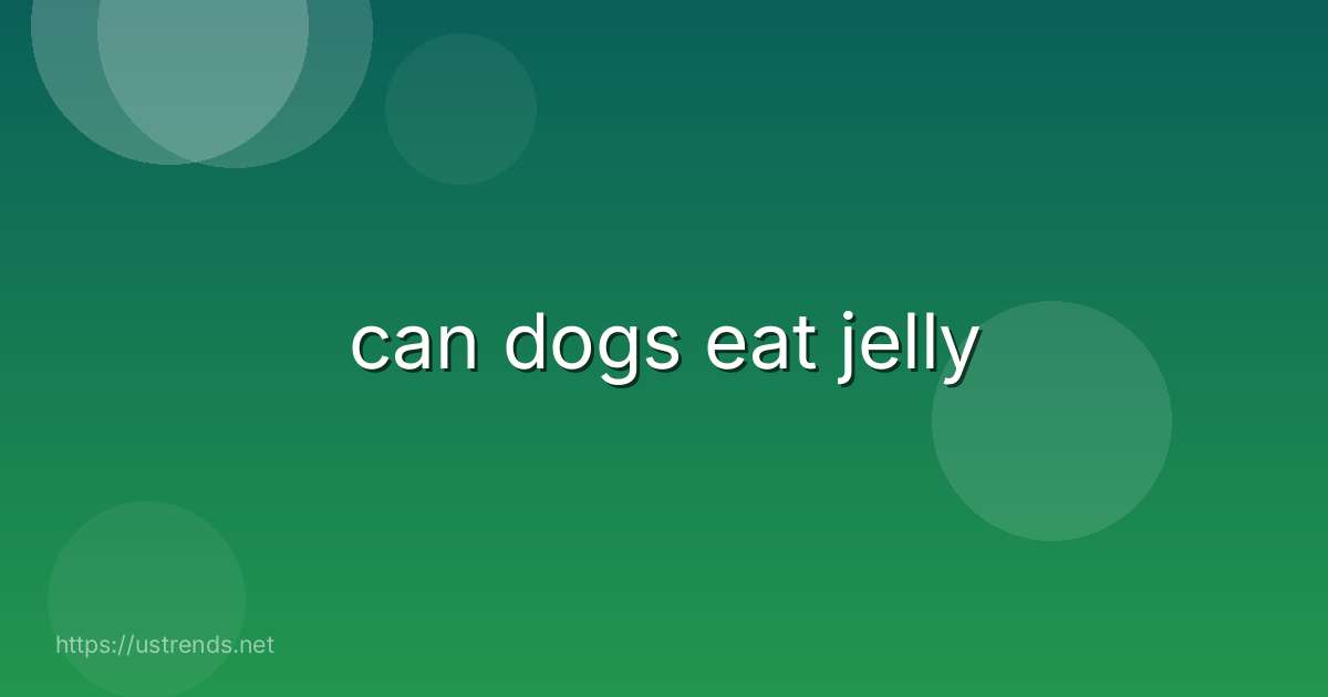 can dogs eat jelly