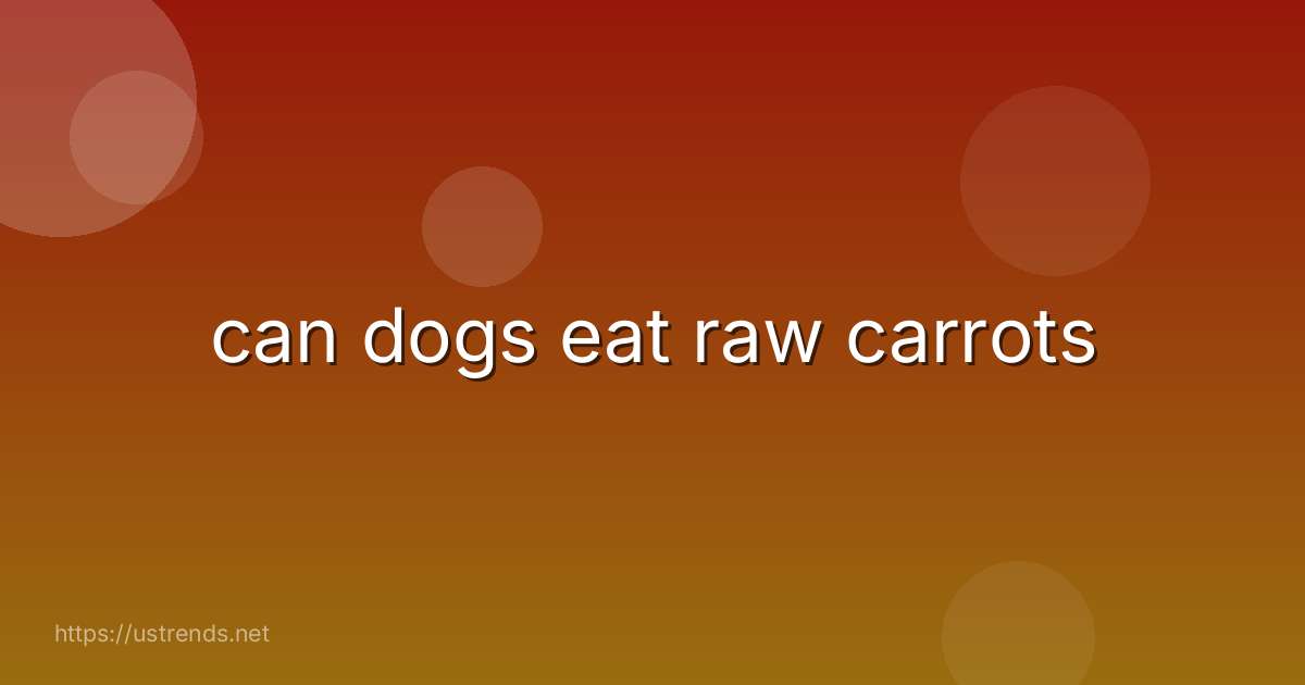 can dogs eat raw carrots