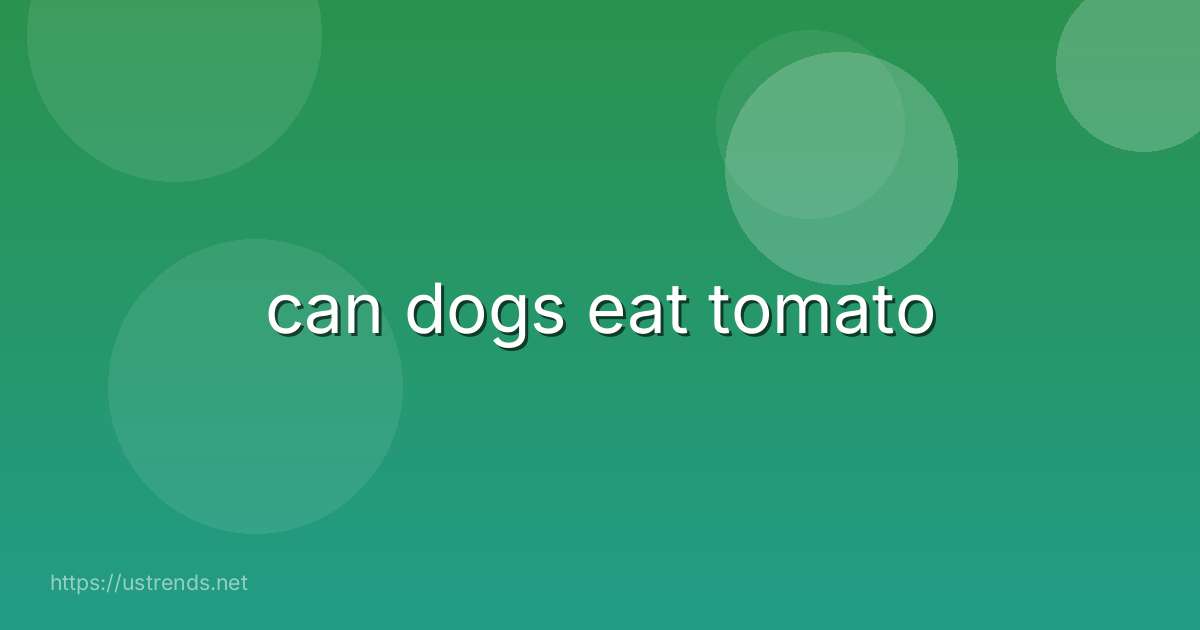 can dogs eat tomato