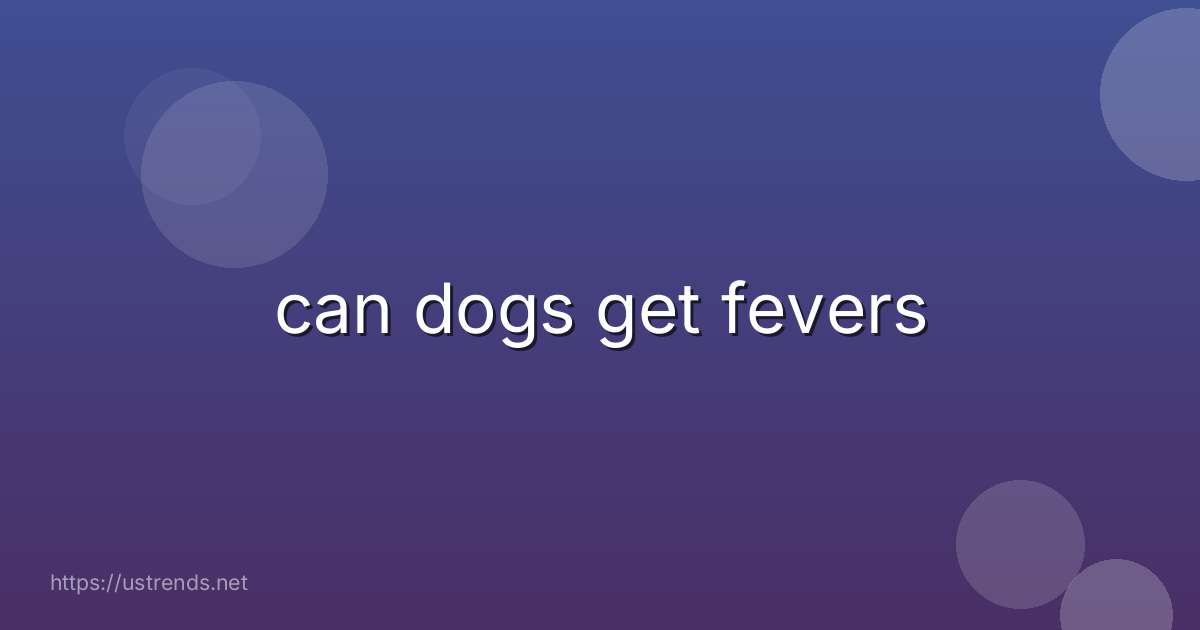 can dogs get fevers