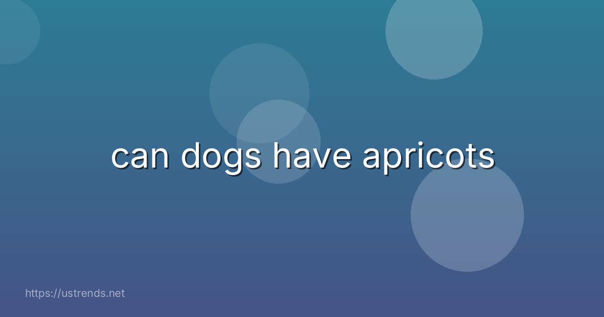 can dogs have apricots