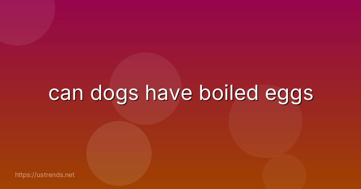 can dogs have boiled eggs