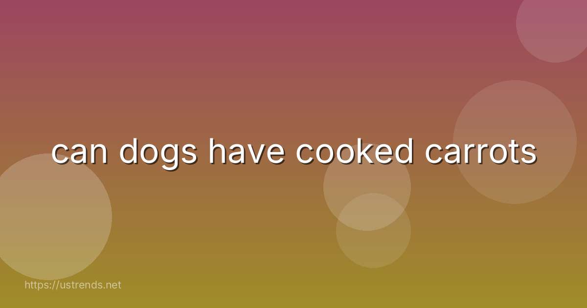 can dogs have cooked carrots
