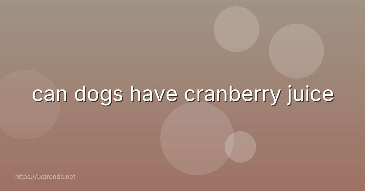 can dogs have cranberry juice