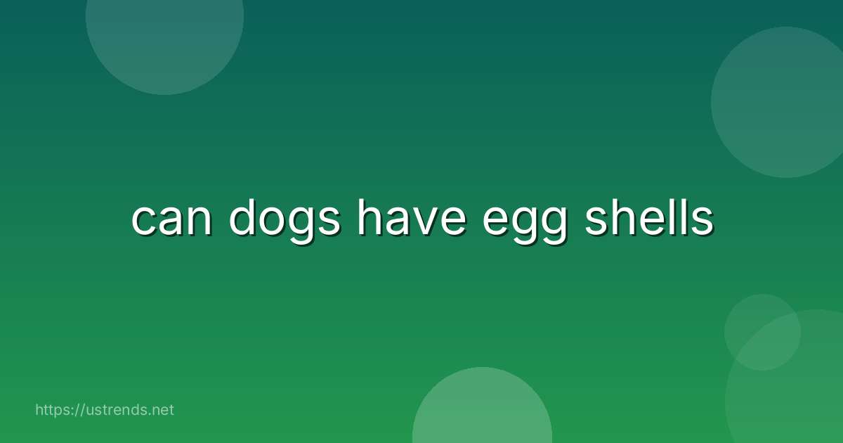 can dogs have egg shells