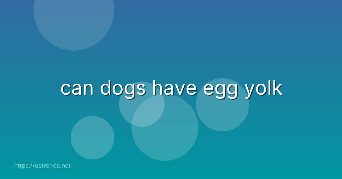 can dogs have egg yolk