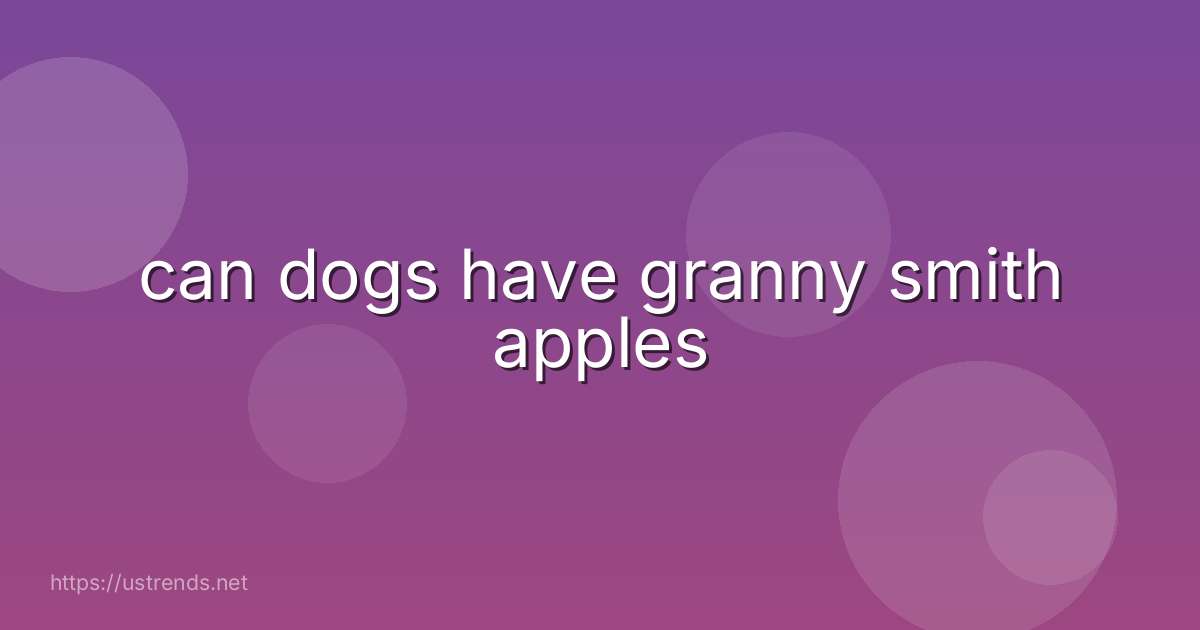 can dogs have granny smith apples