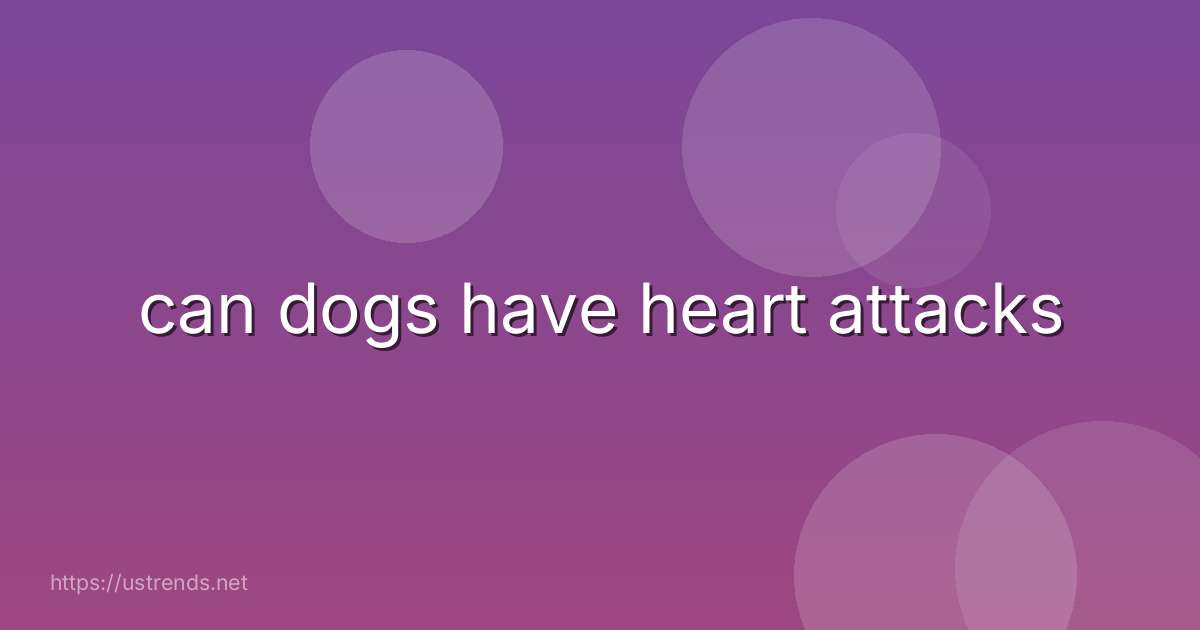 can dogs have heart attacks