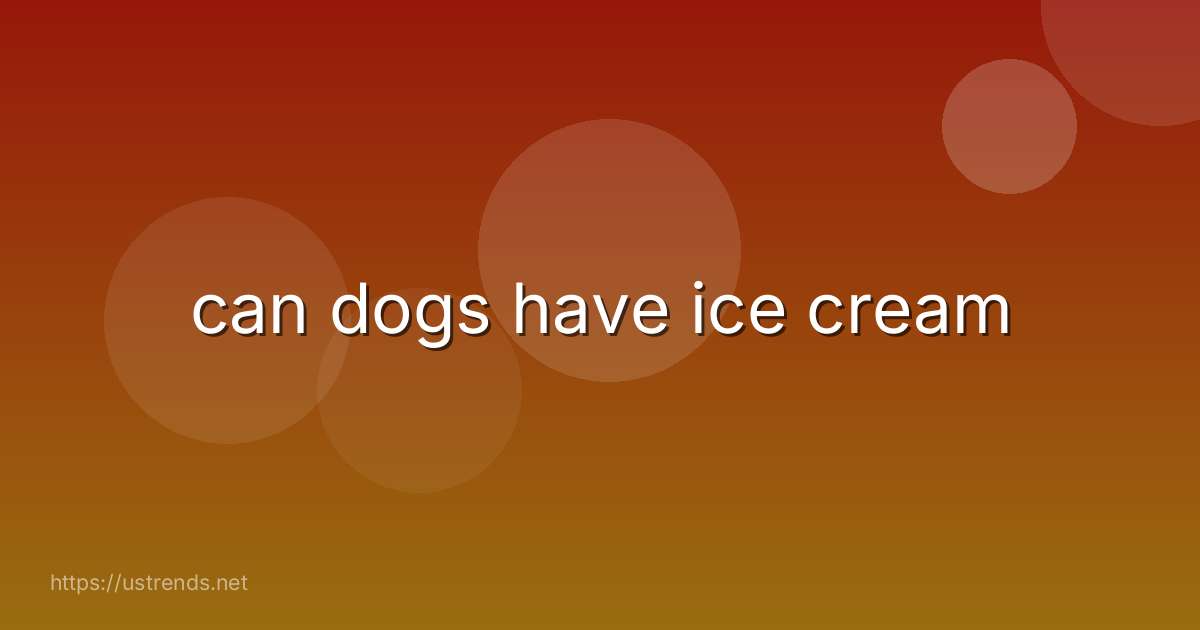 can dogs have ice cream