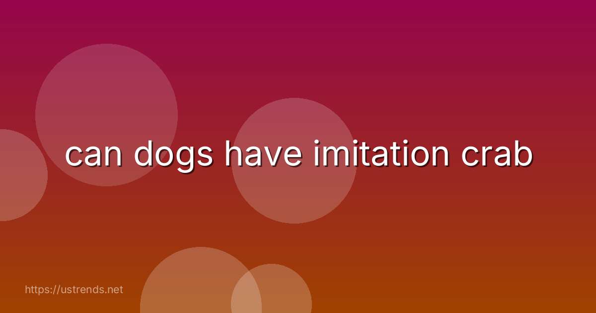 can dogs have imitation crab