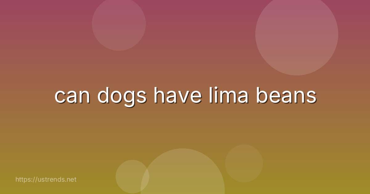 can dogs have lima beans