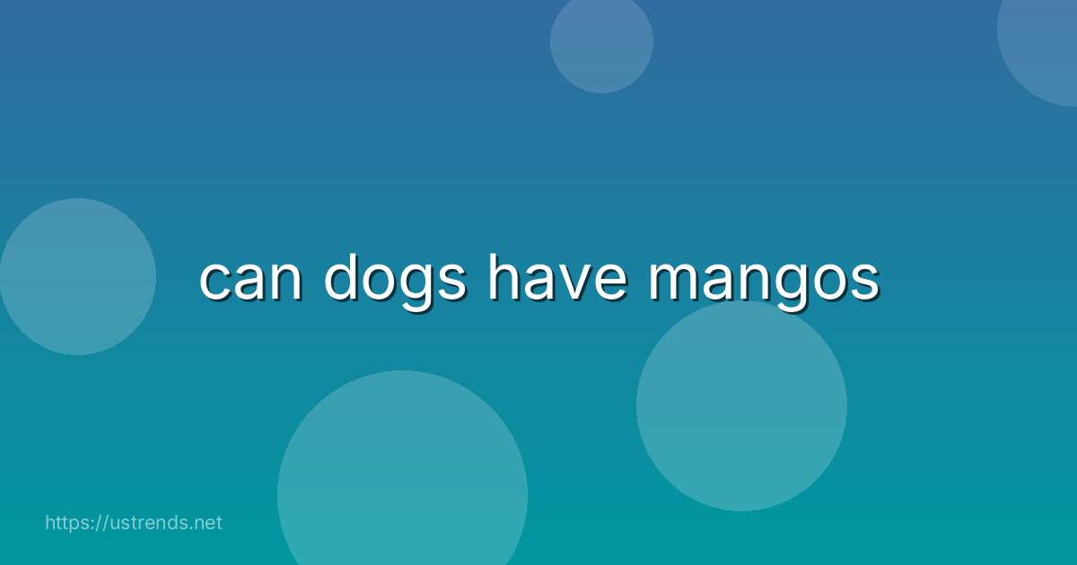 can dogs have mangos