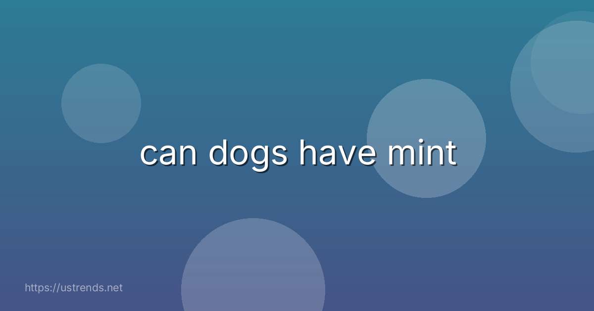 can dogs have mint