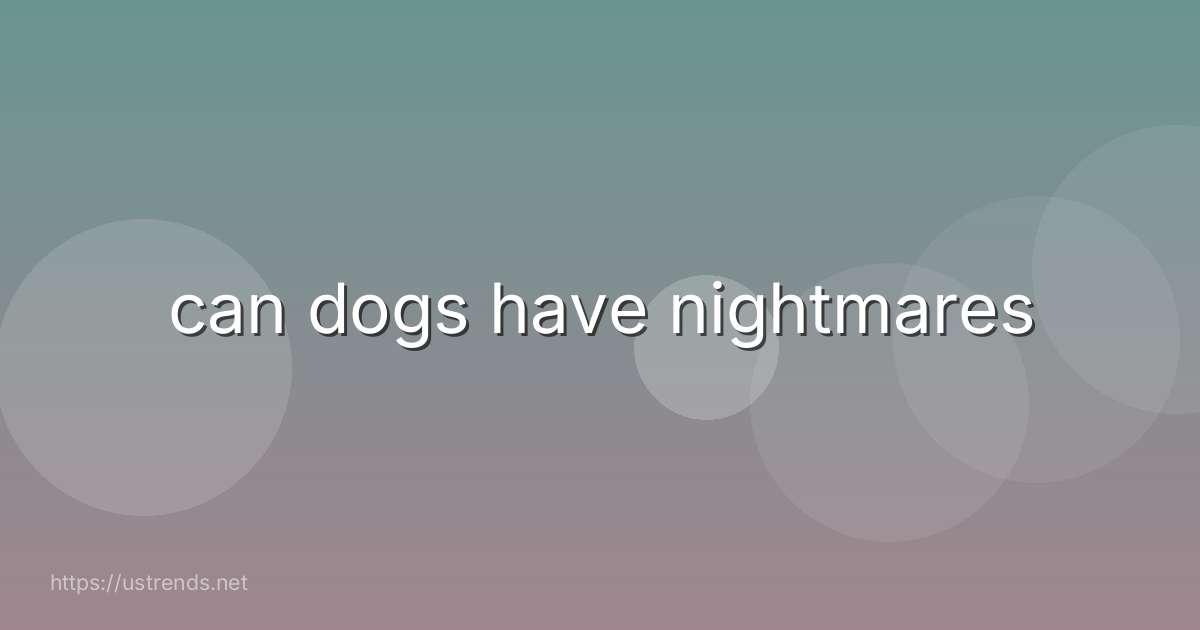 can dogs have nightmares